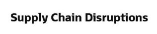 Disruption of the supply